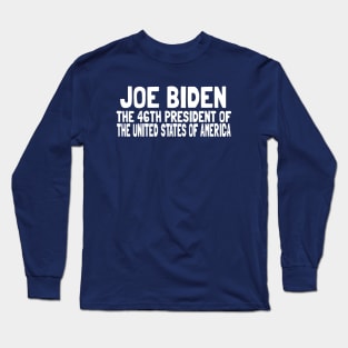 The 46th President United States of America Commemorative Joe Biden Long Sleeve T-Shirt